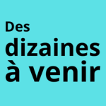 Des dizaines à venir